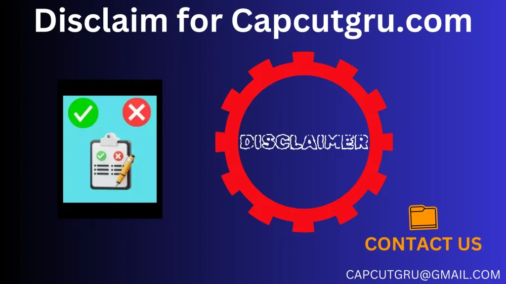 Disclaim of Capcutgru.com