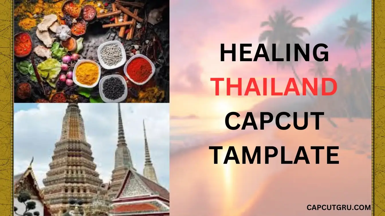 Healing Thailand Capcut Template