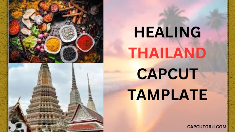 NEW HEALING THAILAND CAPCUT TEMPLATE