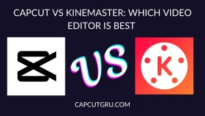 capcut vs Kinemaster